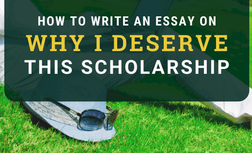 how to start a scholarship essay about why you deserve it